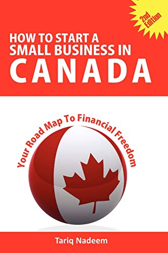 Beispielbild fr How to Start a Small Business in Canada - Your Road Map to Financial Freedom zum Verkauf von Books Unplugged