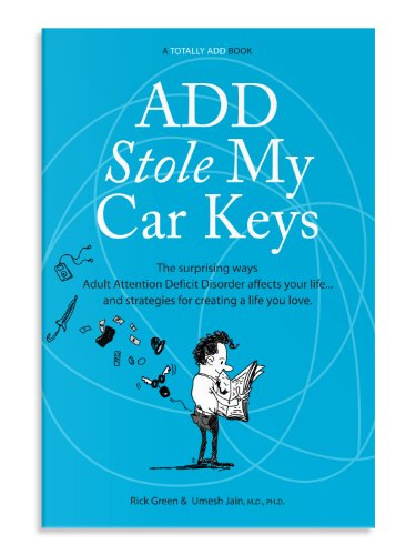 Stock image for ADD Stole My Car Keys: The Surprising Ways Adult Attention Deficit Disorder Affects Your Life. and Strategies for Creating a Life You Love for sale by SecondSale