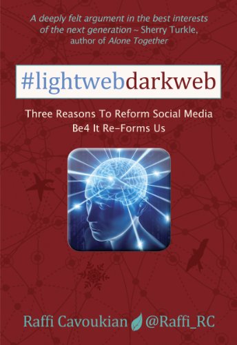 Lightweb Darkweb: Three Reasons To Reform Social Media Before It Re-Forms Us