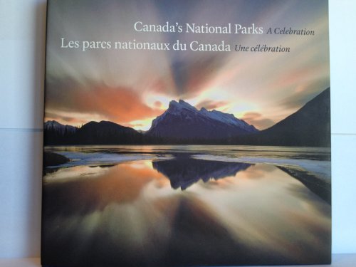9780986661402: Canada's National Parks: A Celebration = Les Parcs Nationaux Du Canada: Une Celebration