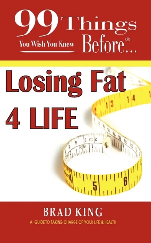 Stock image for 99 Things You Wish You Knew Before Losing Fat 4 Life for sale by ThriftBooks-Atlanta