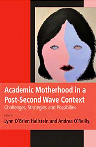 Beispielbild fr Academic Motherhood in a Post-Second Wave Context: Challenges, Strategies and Possibilities zum Verkauf von Book Dispensary