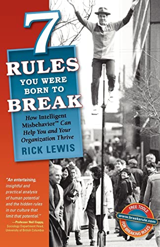 Stock image for 7 Rules You Were Born to Break: How Intelligent Misbehavior Can Help You and Your Organization Thrive for sale by SecondSale