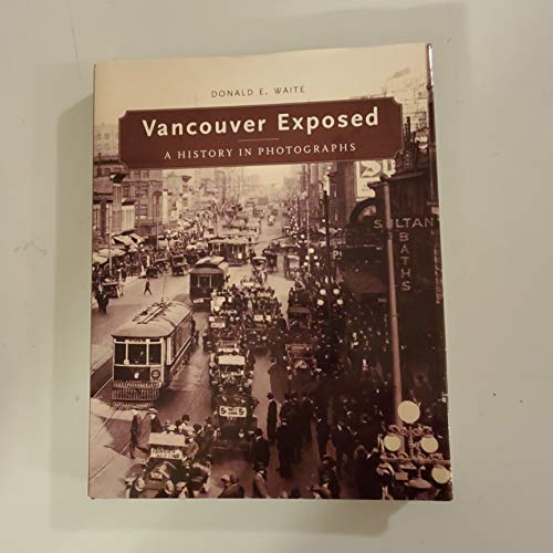 Imagen de archivo de Vancouver Expossed a History in Photographs a la venta por Once Upon A Time Books