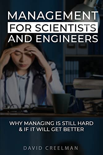 9780986698569: Management for Scientists and Engineers: Why managing is still hard if it will get better
