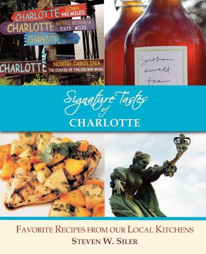 Stock image for Signature Tastes of Charlotte: Favorite Recipes of Our Local Kitchens for sale by ThriftBooks-Dallas