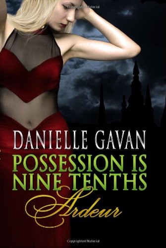 Possession is Nine Tenths: Ardeur (9780986718717) by Gavan, Danielle