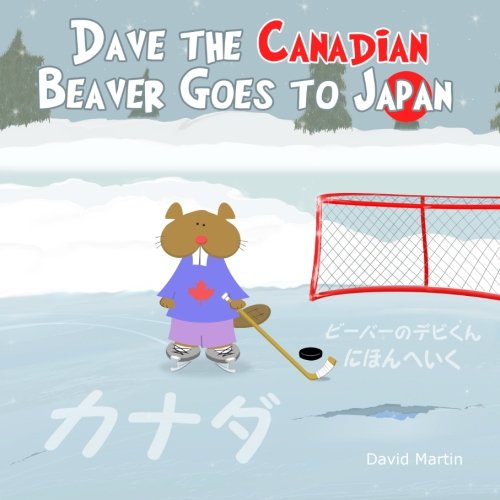 Dave the Canadian Beaver Goes to Japan (9780986719431) by Martin, David