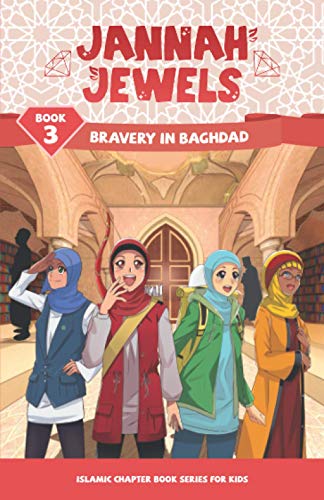 Stock image for Jannah Jewels Book 3: Bravery In Baghdad (Islamic Chapter Books For Kids) for sale by Front Cover Books