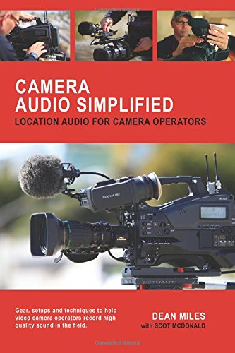 9780986750847: Camera Audio Simplified: Location Audio for Camera Operators