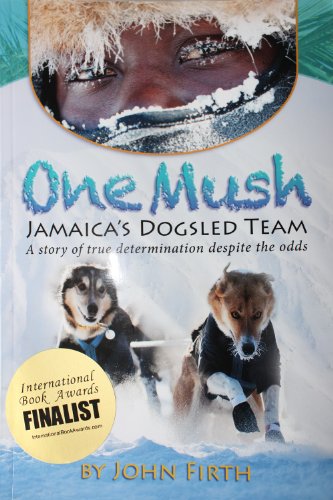 Beispielbild fr One Mush: Jamaica's Dogsled Team zum Verkauf von Better World Books: West
