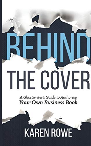 Stock image for Behind the Cover: A Ghostwriter's Guide to Authoring Your Own Business Book for sale by ThriftBooks-Dallas