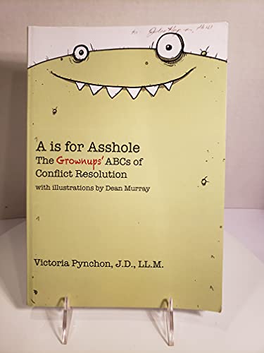 Beispielbild fr A is for Asshole: The Grownups' ABCs of Conflict Resolution zum Verkauf von BooksRun