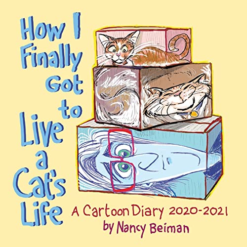Imagen de archivo de How I Finally Got to Live a Cat's Life: A Cartoon Diary 2020-2021 a la venta por ThriftBooks-Dallas