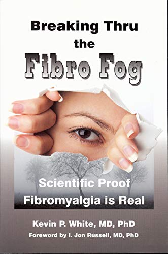 Stock image for Breaking Thru the Fibro Fog: Scientific Proof Fibromyalgis Is Real for sale by WorldofBooks