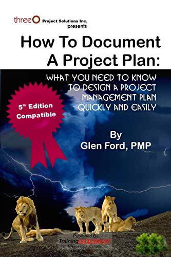 Beispielbild fr How to Document a Project Plan: What You Need to Know to Design a Project Management Plan Quickly and Easily zum Verkauf von THE SAINT BOOKSTORE