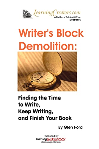 Beispielbild fr Writer's Block Demolition: Finding the Time to Write, Keeping Writing, and Finish Your Book zum Verkauf von THE SAINT BOOKSTORE