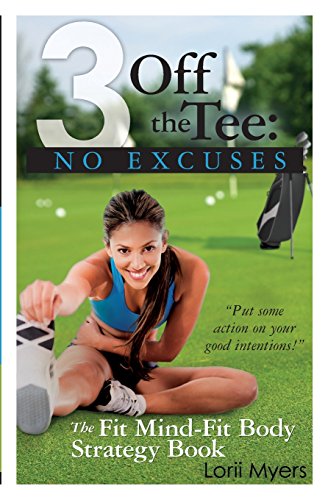 Stock image for 3 Off the Tee: No Excuses: The Fit Mind-Fit Body Strategy Book for sale by Lucky's Textbooks