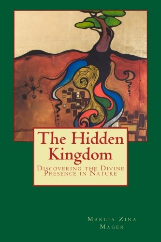 Imagen de archivo de The Hidden Kingdom: Discovering the Divine Presence in Nature a la venta por WorldofBooks