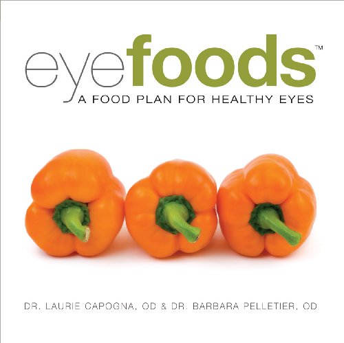 Imagen de archivo de Eyefoods: A Food Plan for Healthy Eyes by OD Dr. Laurie Capogna (2011-05-03) a la venta por Reliant Bookstore