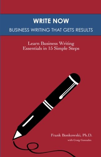 Beispielbild fr Write Now: Business Writing That Gets Results: Learn Business Writing Essentials in 15 Simple Steps zum Verkauf von Better World Books Ltd