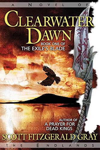 Clearwater Dawn (The Exile's Blade) (9780986828874) by Gray, Scott Fitzgerald
