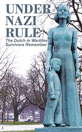 Stock image for Under Nazi Rule: The Dutch in Wartime, Survivors Remember for sale by Rye Berry Books