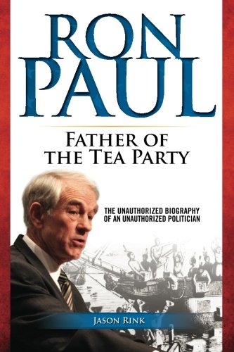 Imagen de archivo de Ron Paul : Father of the Tea Party a la venta por Better World Books