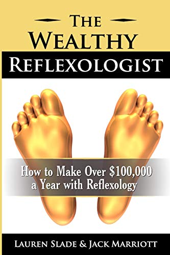 Stock image for The Wealthy Reflexologist: How to Make Over $100,000 a Year With Reflexology for sale by ThriftBooks-Atlanta