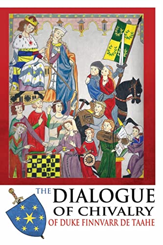 Imagen de archivo de The Dialogue of Chivalry of Duke Finnvarr de Taahe a la venta por THE SAINT BOOKSTORE