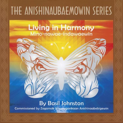 Stock image for Living in Harmony (The Anishinaubaemowin Series) (English and Ojibwa Edition) for sale by GF Books, Inc.