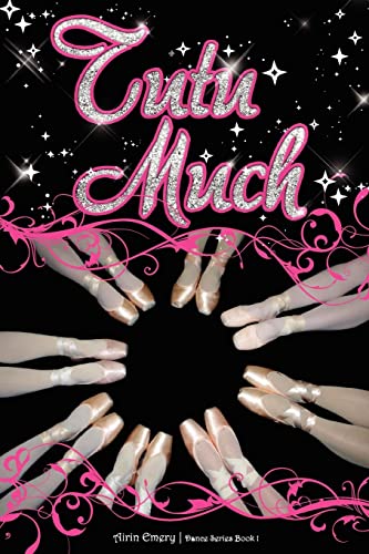 9780986882517: Tutu Much: The Dance Series (Book #1)