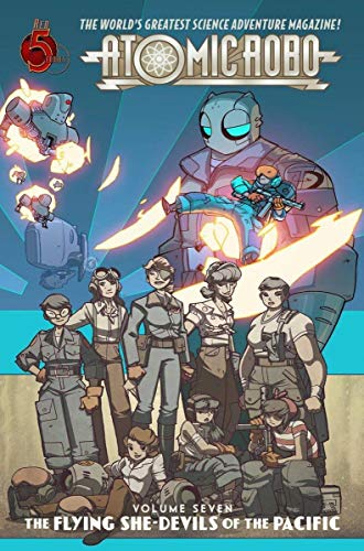 Atomic Robo Vol. 7 : The Flying She-Devils of the Pacific