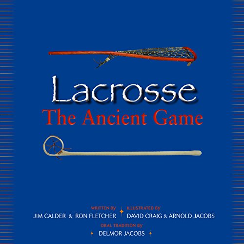 LACROSSE the Ancient Game