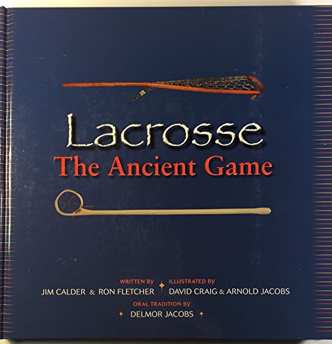 Beispielbild fr Lacrosse The Ancient Game zum Verkauf von ThriftBooks-Dallas