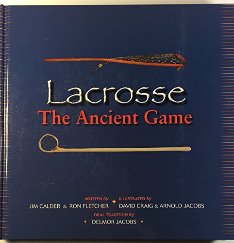 Lacrosse: The Ancient Game