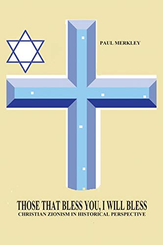 Stock image for Those That Bless You, I Will Bless: Christian Zionism in Historical Perspective for sale by ThriftBooks-Atlanta