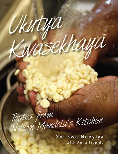 Stock image for Ukutya Kwasekhaya: Tastes from Nelson Mandela's Kitchen for sale by Amusespot