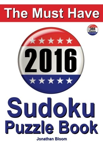 Stock image for The Must Have 2016 Sudoku Puzzle Book: 366 puzzle daily sudoku book for the leap year. A challenge for every day of the year. 366 Sudoku Games - 5 lev for sale by ThriftBooks-Dallas