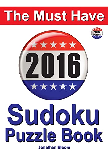 Stock image for The Must Have 2016 Sudoku Puzzle Book: 366 puzzle daily sudoku book for the leap year. A challenge for every day of the year. 366 Sudoku Games - 5 lev for sale by ThriftBooks-Dallas