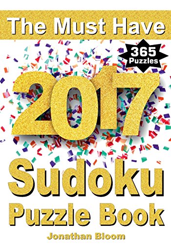 Imagen de archivo de The Must Have 2017 Sudoku Puzzle Book: 365 daily sudoku puzzle book for 2017 sudoku. Sudoku puzzles for every day of the year. 365 Sudoku Games - 5 levels of difficulty (easy to hard) a la venta por SecondSale