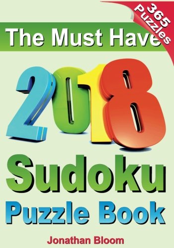 Imagen de archivo de The Must Have 2018 Sudoku Puzzle Book: 2018 sudoku puzzle book for 365 daily sudoku games. Sudoku puzzles for every day of the year. 365 Sudoku Games - 5 levels of difficulty (easy to hard) a la venta por More Than Words