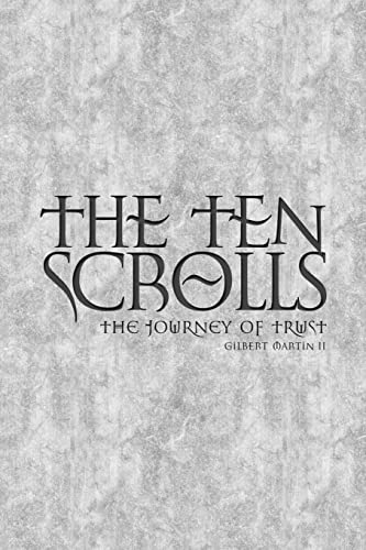 The Ten Scrolls - The Journey of Trust: Second Edition - Martin II, Mr Gilbert Edward