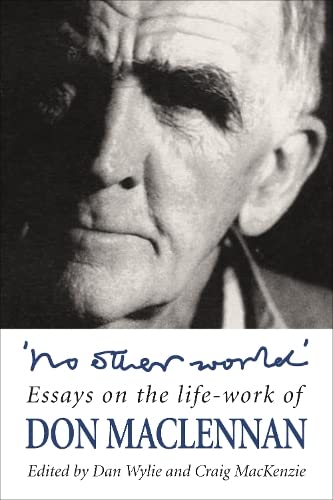 9780987009524: No Other World: Essays on the Life-Work of Don Maclennan