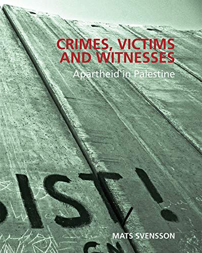 9780987034809: Crimes, Victims and Witnesses: Apartheid in Palestine
