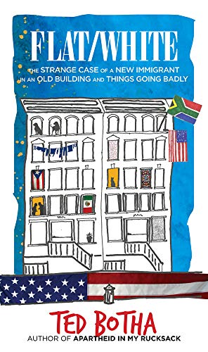 9780987043771: Flat/White: The Strange Case of a New Immigrant in an Old Building and Things Going Badly