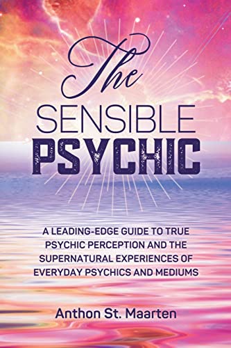 9780987044174: The Sensible Psychic: A Leading-Edge Guide To True Psychic Perception