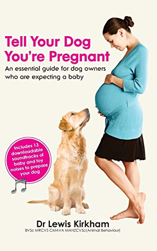 Stock image for Tell Your Dog You're Pregnant: An Essential Guide for Dog Owners Who Are Expecting a Baby for sale by HPB-Ruby