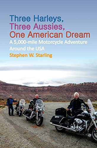 9780987055224: THREE HARLEYS, THREE AUSSIES, ONE AMERICAN DREAM: A 5,000-mile Motorcycle Adventure around the USA [Idioma Ingls]