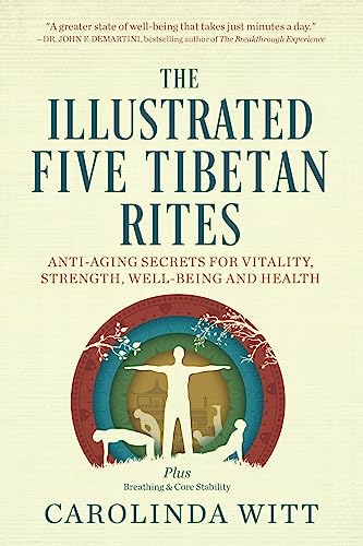 Stock image for The Illustrated Five Tibetan Rites: Anti-Aging Secrets for Vitality, Strength, Well-Being and Health for sale by ThriftBooks-Dallas